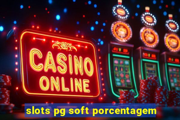 slots pg soft porcentagem